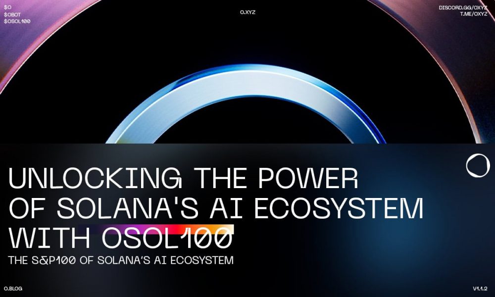 O.XYZ Launches OSOL100 AI Index – The S&P 100 of
Solana’s AI Ecosystem