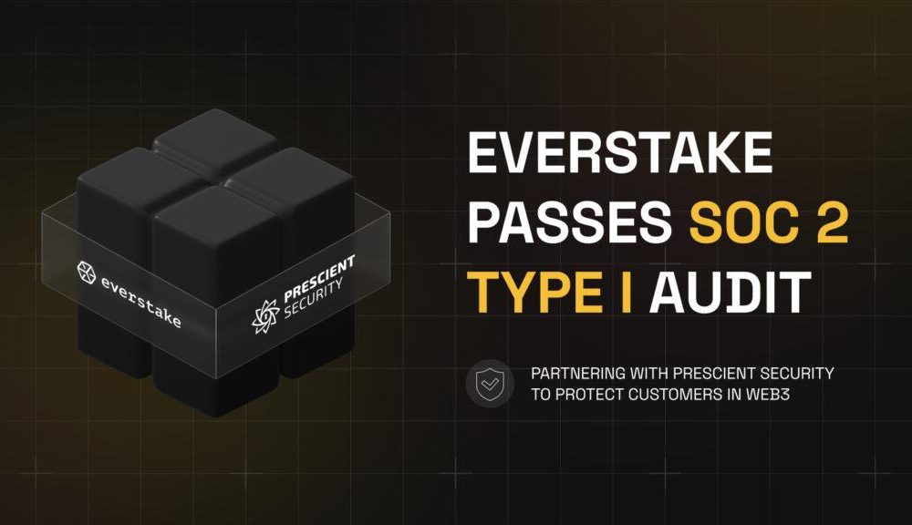 Everstake Achieves SOC 2 Type 1 Certification, Strengthening
Web3 Security Amid Crypto Market Growth